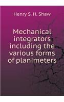 Mechanical Integrators Including the Various Forms of Planimeters
