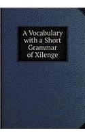 A Vocabulary with a Short Grammar of Xilenge