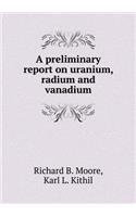 A Preliminary Report on Uranium, Radium and Vanadium