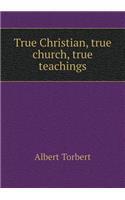 True Christian, True Church, True Teachings
