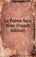 Le Poeme Sans Nom (French Edition)