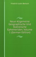 Neue Allgemeine Geographische Und Statistische Ephemeriden, Volume 1 (German Edition)