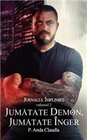 Jurnalul Implinirii - Vol. 2 - Jumatate Demon, Jumatate Inger