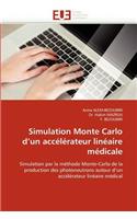 Simulation Monte Carlo D Un Acc�l�rateur Lin�aire M�dicale: (Omn.Univ.Europ.)