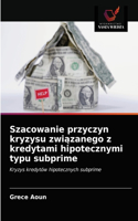 Szacowanie przyczyn kryzysu związanego z kredytami hipotecznymi typu subprime