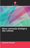 Nova conceção biológica das células