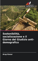 Sostenibilità, socializzazione e il Giorno del Giudizio anti-demografico