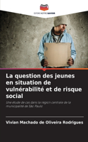 La question des jeunes en situation de vulnérabilité et de risque social