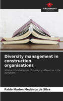 Diversity management in construction organisations