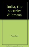 India: The Security Dilemma
