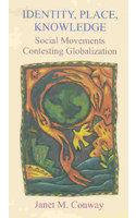 Identity, Place, Knowledge; Social Movements Contesting Globalization