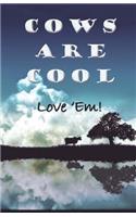 Cow Are Cool! Love 'Em