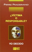 VICTIMA O RESPONSABLE?. YO DECIDO [Paperback]