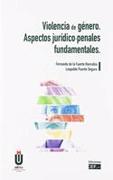 Violencia de genero. Aspectos juridico-penales fundamentales