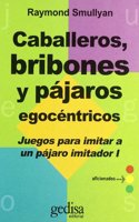 Caballeros, bribones y pajaros egocentricos