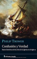 Confusion y verdad: Raices historicas de la crisis de la iglesia en el siglo XX (Religion) (Spanish Edition)