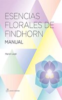 Esencias florales de Findhorn: Manual de las esencias florales de Findhorn