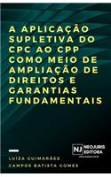 A aplicação supletiva do CPC ao CPP como meio de ampliação de direitos e garantias fundamentais