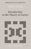 Introduction to the Theory of Games: (17 Mathematics and its Applications)