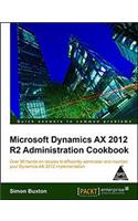 Microsoft Dynamics AX 2012 R2 Administration Cookbook