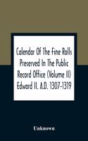 Calendar Of The Fine Rolls Preserved In The Public Record Office (Volume Ii) Edward Ii. A.D. 1307-1319