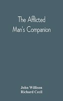 Afflicted Man'S Companion: Or, A Directory For Persons And Families Afflicted By Sickness Or Any Other Distress And Directions To The Sick