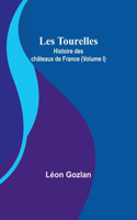 Les Tourelles: Histoire des châteaux de France (Volume I)