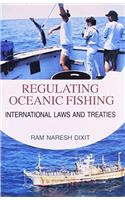 Regulating oceanic fishing international laws and treaties