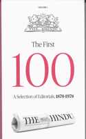 The First 100 ( A Selection of Editorials From THE HINDU 1878 - 1978 )