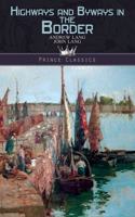 Highways and Byways in the Border: (Prince Classics)