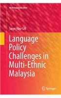 Language Policy Challenges in Multi-Ethnic Malaysia