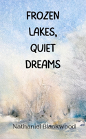 Frozen Lakes, Quiet Dreams