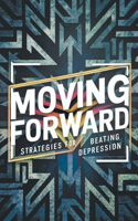 Moving Forward: Strategies For Beating Depression