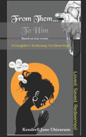 From Them To Him: A Daughter's Testimony: I've Been Kept