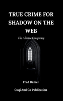 True Crime For Shadow On The Web