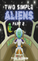 Two Simple Aliens: Part 2: Kid's Comic Book Style Humor Book