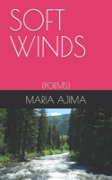 Soft Winds: (Poems)