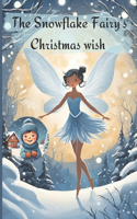The Snowflake Fairy's Christmas wish: Bed Time story