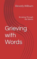 Grieving with Words: Breaking Through the Silence