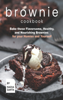 Brownie Cookbook: Bake these Flavorsome, Healthy, and Nourishing Brownies for your Homies and Yourself