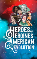 Heroes And Heroines Of The American Revolution: A Trivia Nerds Guide To The History Of The United States