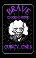 Quincy Jones Brave Coloring Book: A Funny Coloring Book