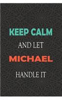 Keep Calm and let MICHAEL handle it