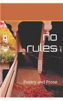 No Rules: Poetry and Prose