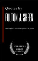 Quotes by Fulton J. Sheen: The complete collection of over 250 quotes