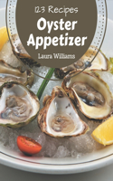 123 Oyster Appetizer Recipes: Unlocking Appetizing Recipes in The Best Oyster Appetizer Cookbook!