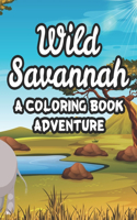 Wild Savannah A Coloring Book Adventure