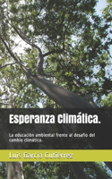 Esperanza Climática.: La educación ambiental frente al desafío del cambio climático.