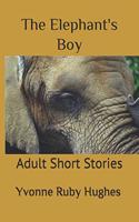 The Elephant's Boy: Adult Short Stories