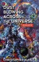 Dust Blowing Across The Universe: Essays